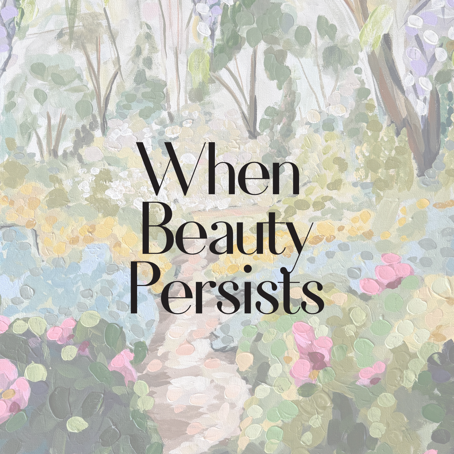 When Beauty Persists Print Collection